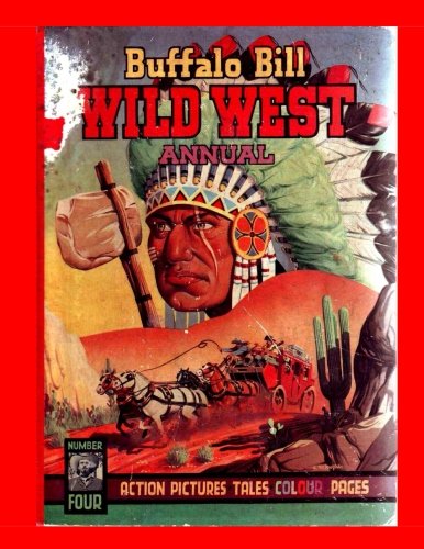 Buffalo Bill Wild West Annual: Stories and Comics -- Over 185 Pages - The 1952 Western Annual - All Stories - No Ads (CreateSpace Independent Publishing Platform)
Buffalo Bill Wild West Annual: Stories and Comics -- Over 185 Pages - The 1952 Western Annual - All Stories - No Ads (CreateSpace Independent Publishing Platform)
