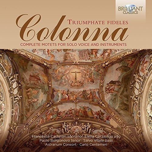 CD диск Colonna / Cassinari / Astrarium Consort / Centeme: Triumphate Fideles - Complete Motets for Solo Voic
CD диск Colonna / Cassinari / Astrarium Consort / Centeme: Triumphate Fideles - Complete Motets for Solo Voic