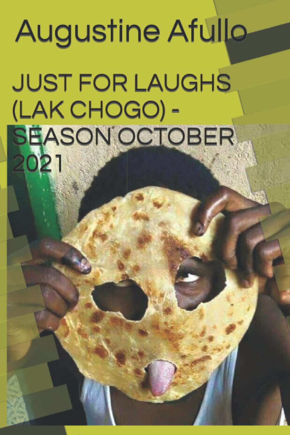 JUST FOR LAUGHS (LAK CHOGO) - SEASON OCTOBER 2021 (HUMOUR-JUST FOR LAUGHS-LAK CHOGO) (Independently published)
JUST FOR LAUGHS (LAK CHOGO) - SEASON OCTOBER 2021 (HUMOUR-JUST FOR LAUGHS-LAK CHOGO) (Independently published)