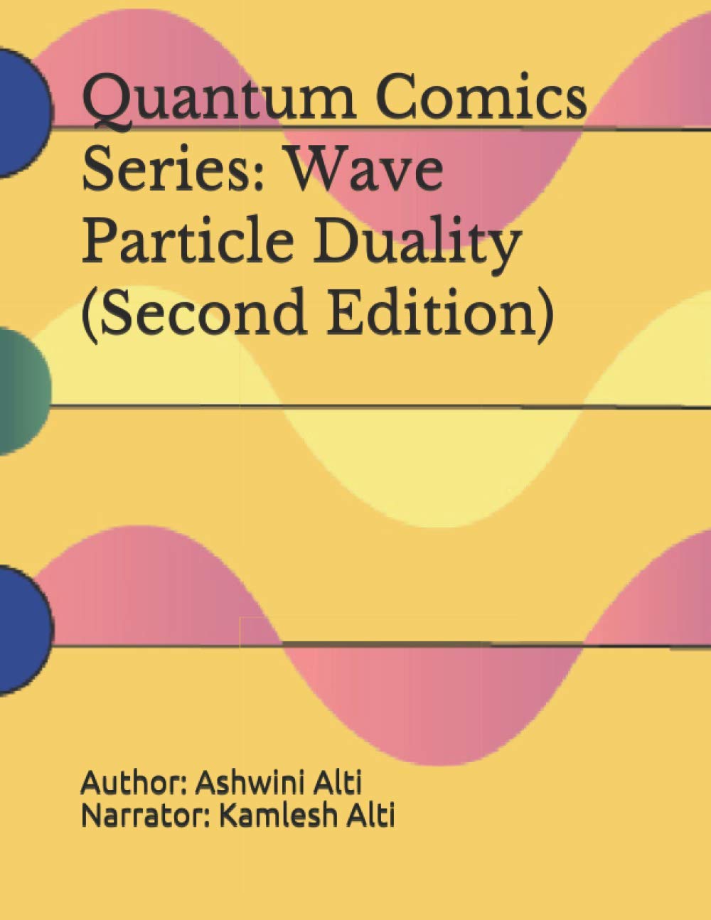 Quantum Comics Series: Wave Particle Duality (Second Edition): Wave Particle Duality (Second Edition) (Independently published)
Quantum Comics Series: Wave Particle Duality (Second Edition): Wave Particle Duality (Second Edition) (Independently published)