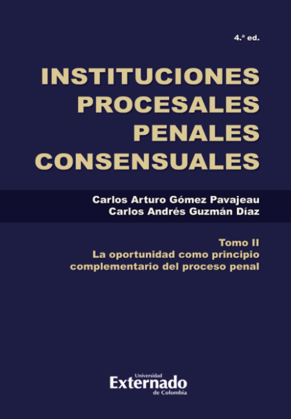 Instituciones procesales penales consensuales. Tomo II: La oportunidad como principio complementario del proceso penal (Spanish Edition) (Universidad Externado de Colombia)
Instituciones procesales penales consensuales. Tomo II: La oportunidad como principio complementario del proceso penal (Spanish Edition) (Universidad Externado de Colombia)