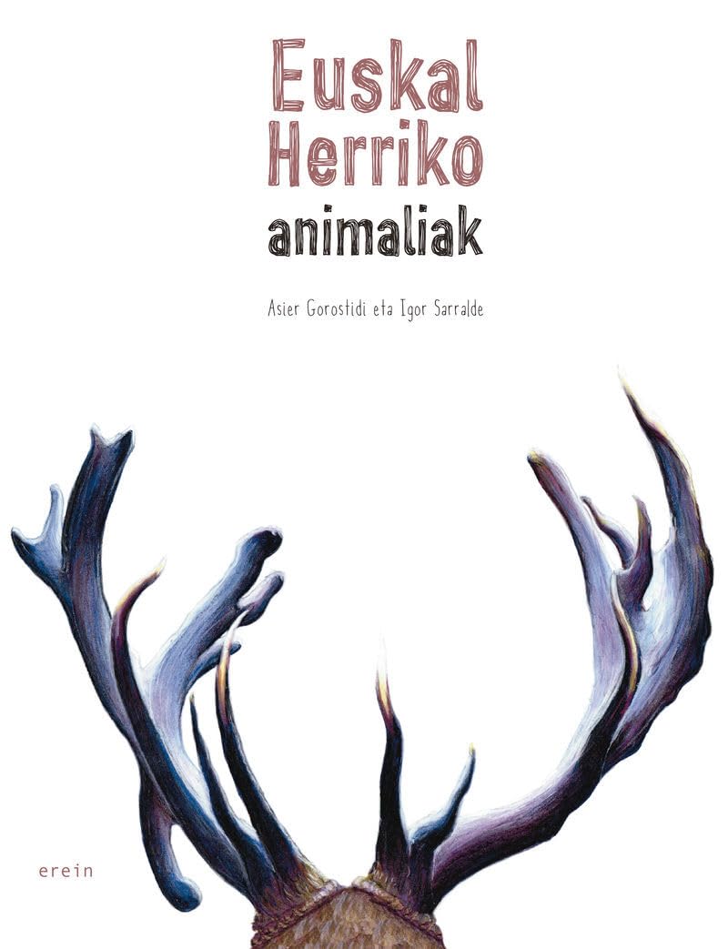Euskal Herriko animaliak (Erein Argitaletxea, S.A.)
Euskal Herriko animaliak (Erein Argitaletxea, S.A.)