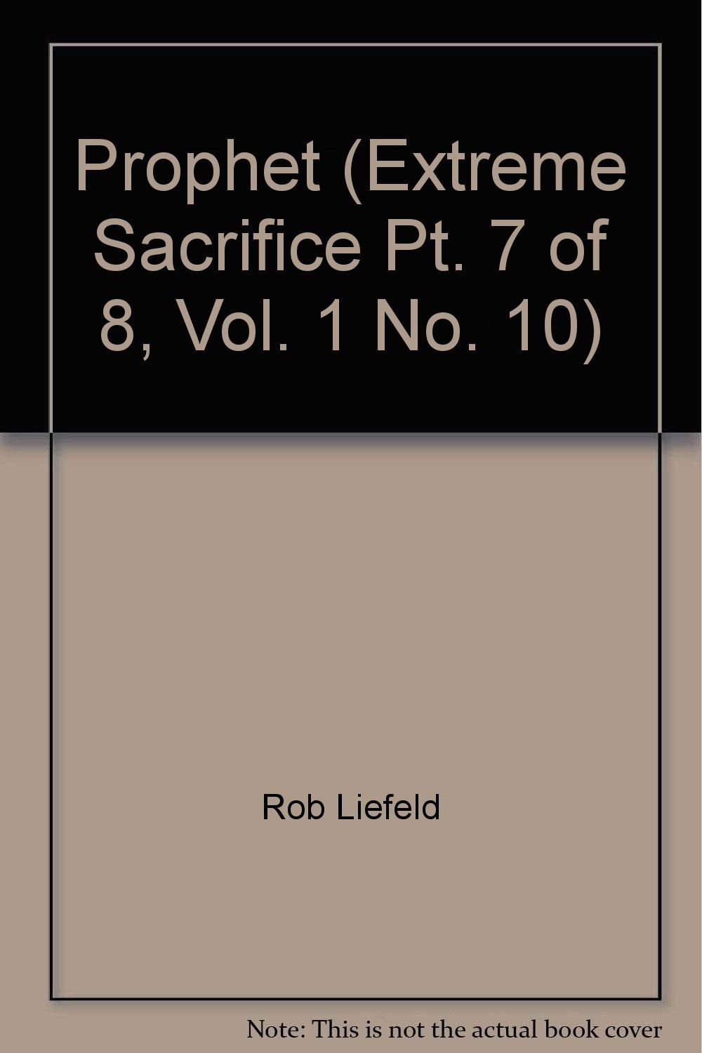 Prophet (Extreme Sacrifice Pt. 7 of 8, Vol. 1 No. 10) (Image Comics)
Prophet (Extreme Sacrifice Pt. 7 of 8, Vol. 1 No. 10) (Image Comics)
