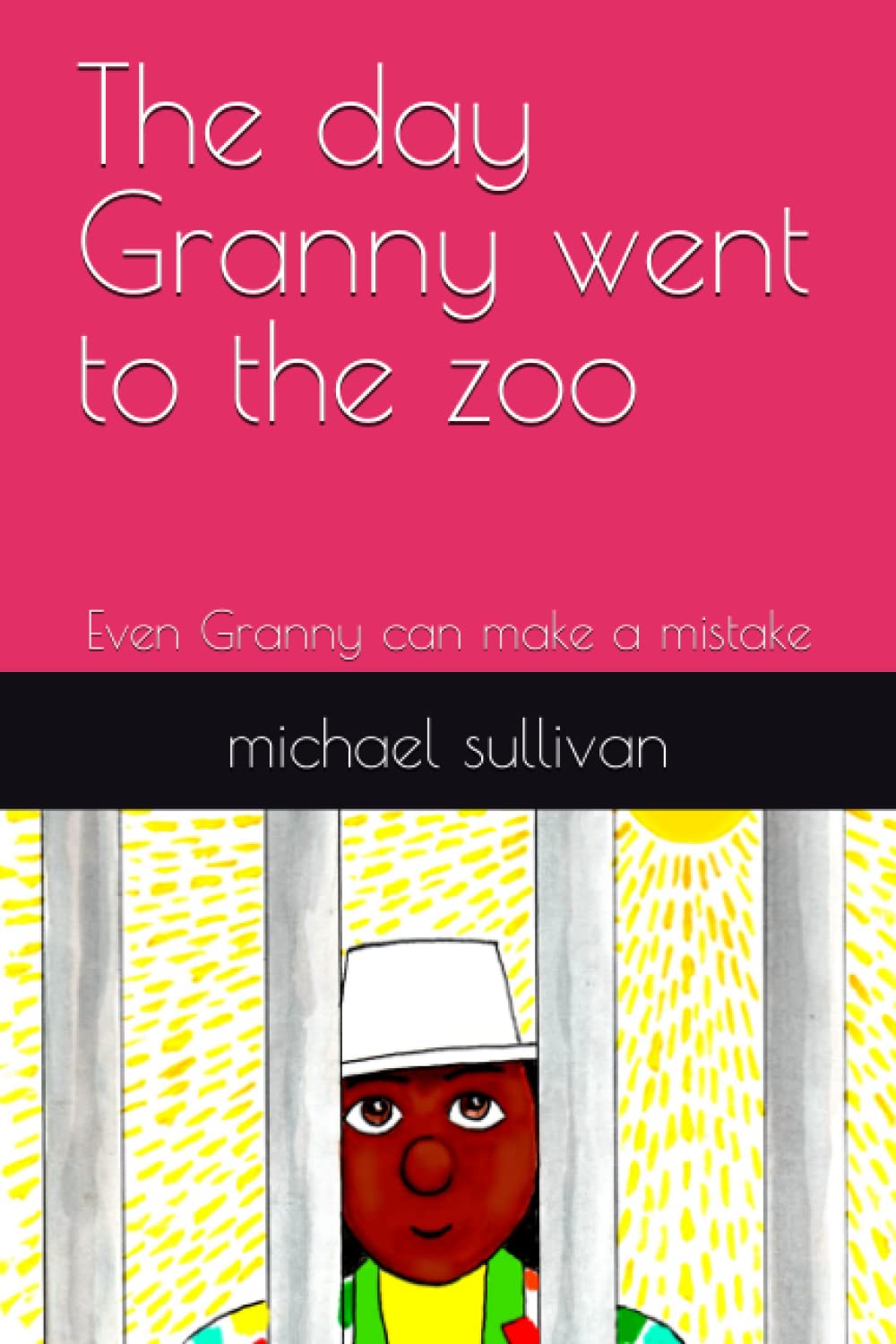 The day Granny went to the zoo: Even Granny can make a mistake (Independently published)
The day Granny went to the zoo: Even Granny can make a mistake (Independently published)