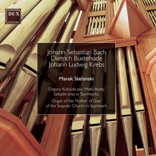 CD диск Bach / Stefanski, Marek: Organ of the Mother of God of the Scapular Church
CD диск Bach / Stefanski, Marek: Organ of the Mother of God of the Scapular Church