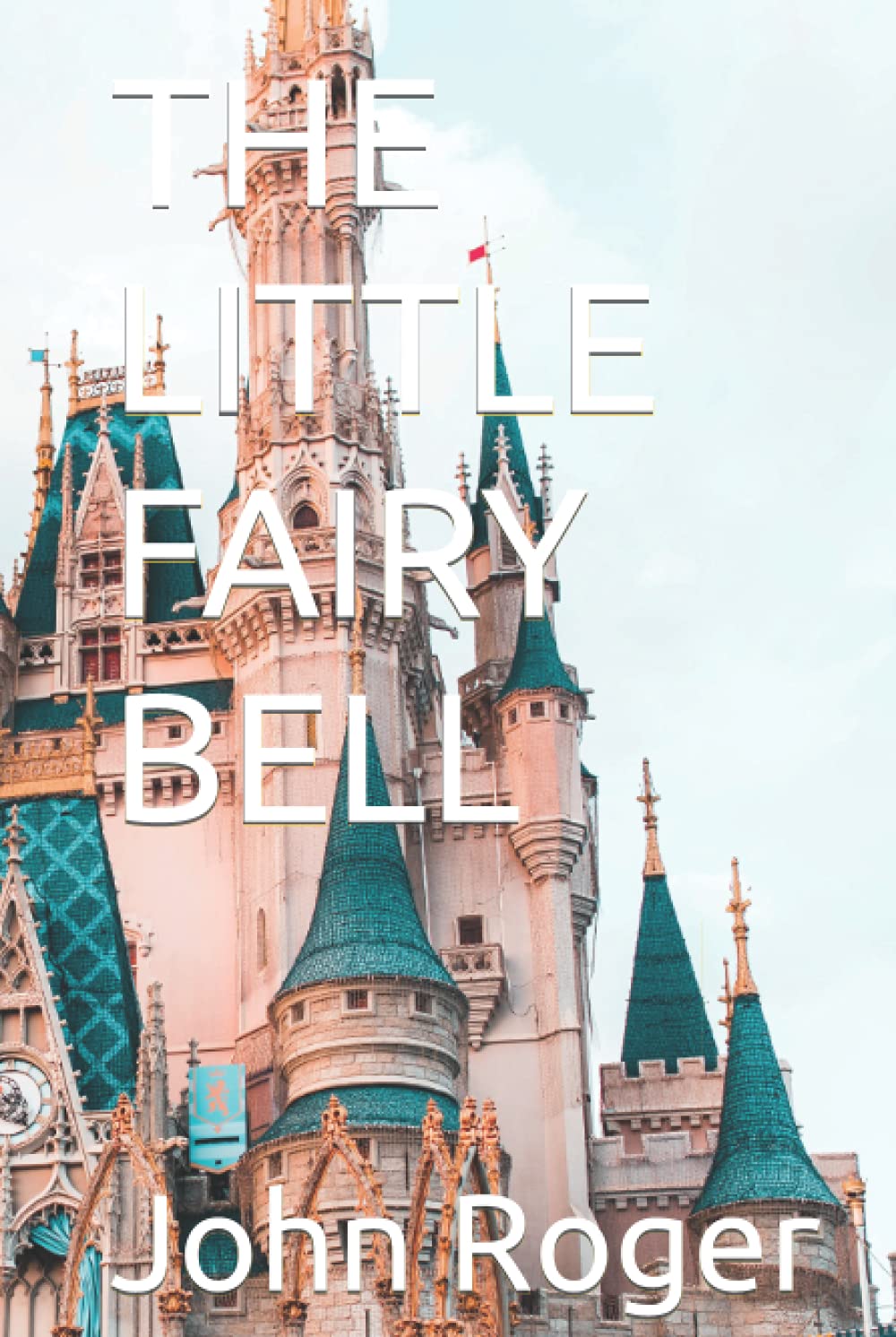 THE LITTLE FAIRY BELL (Children Story Books) (Independently published)
THE LITTLE FAIRY BELL (Children Story Books) (Independently published)