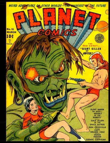 Planet Comics #11: Golden Age Science Fiction Comic 1941 (CreateSpace Independent Publishing Platform)
Planet Comics #11: Golden Age Science Fiction Comic 1941 (CreateSpace Independent Publishing Platform)