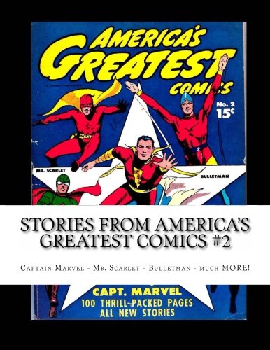 Stories From America's Greatest Comics #2: Captain Marvel - Mr. Scarlet - Bulletman - much MORE! (CreateSpace Independent Publishing Platform)
Stories From America's Greatest Comics #2: Captain Marvel - Mr. Scarlet - Bulletman - much MORE! (CreateSpace Independent Publishing Platform)