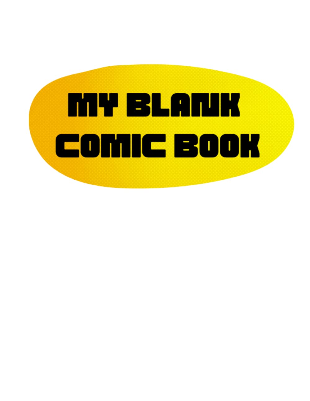 My Blank Comic Book
My Blank Comic Book
