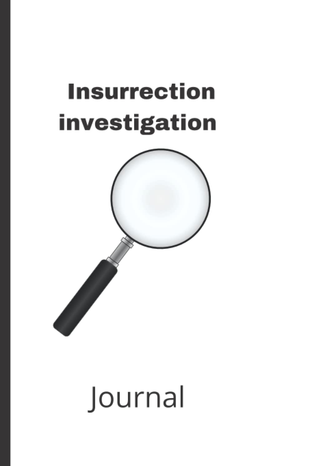 Insurrection investigation journal (Independently published)
Insurrection investigation journal (Independently published)