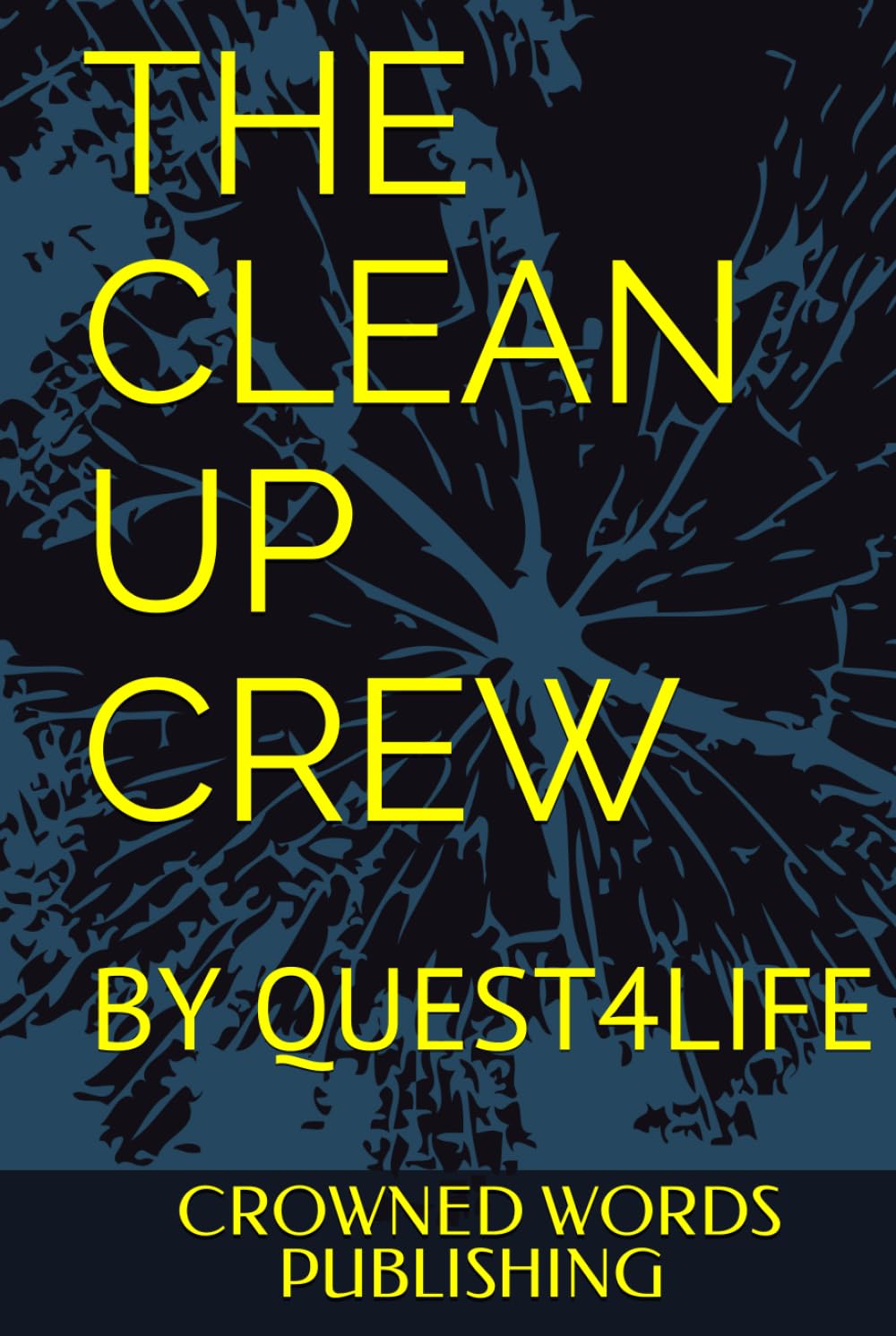 THE CLEAN UP CREW: BY QUEST4LIFE (Independently published)
THE CLEAN UP CREW: BY QUEST4LIFE (Independently published)