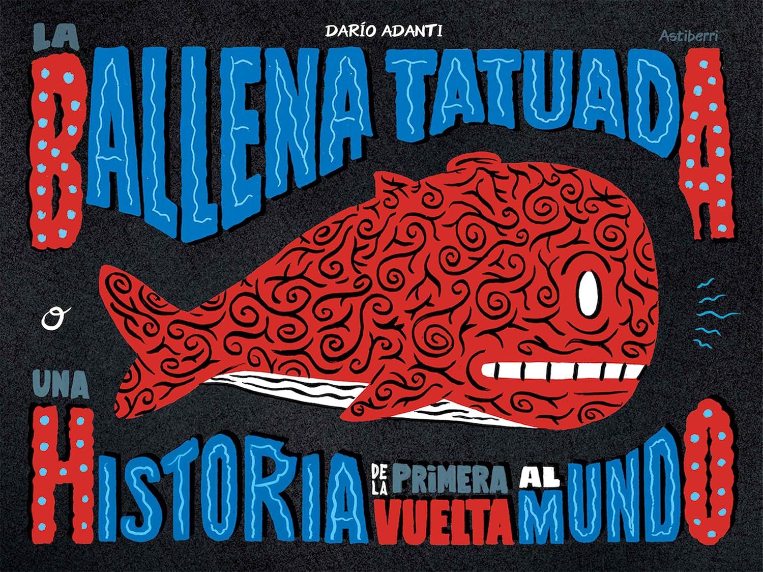 La Ballena Tatuada (ASTIBERRI EDICIONES)
La Ballena Tatuada (ASTIBERRI EDICIONES)