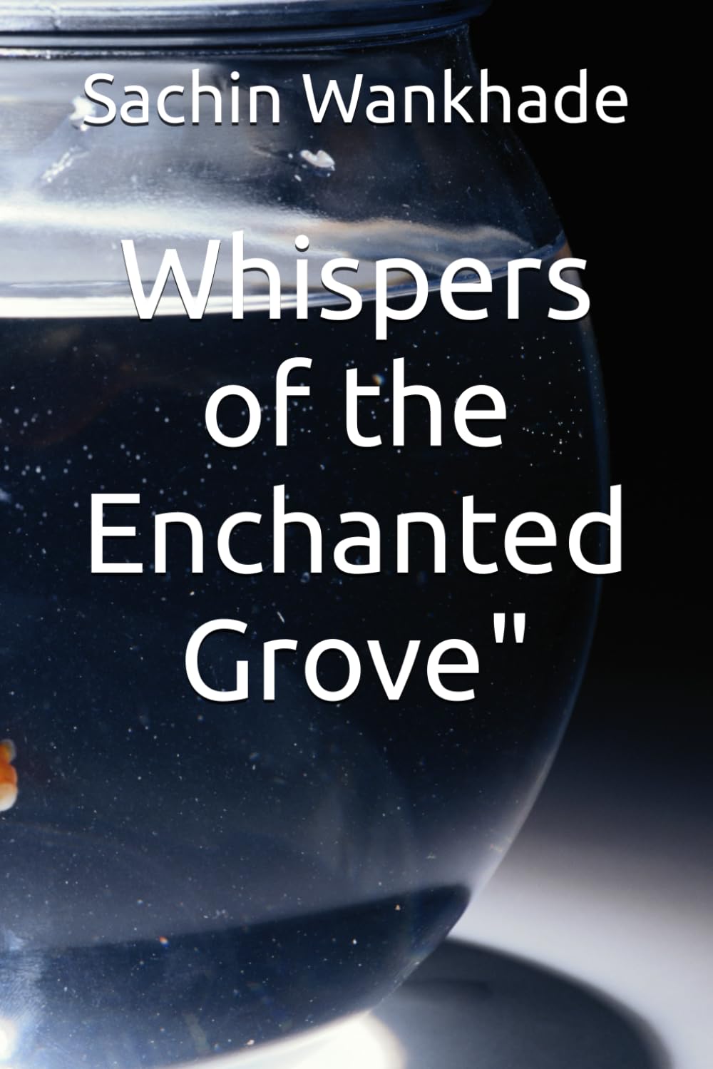 Whispers of the Enchanted Grove" (Independently published)
Whispers of the Enchanted Grove" (Independently published)