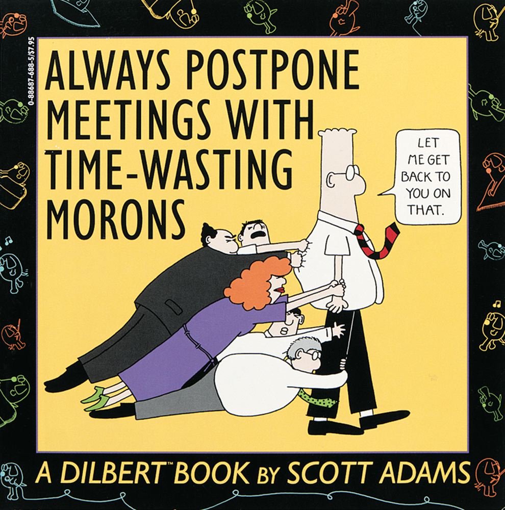 Always Postpone Meetings With Time-Wasting Morons (Andrews McMeel Publishing)
Always Postpone Meetings With Time-Wasting Morons (Andrews McMeel Publishing)