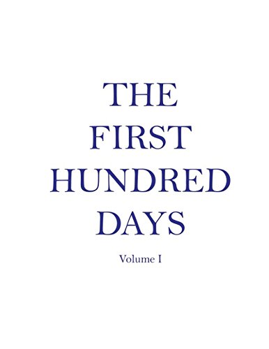 The First Hundred Days: Volume I (Independently published)
The First Hundred Days: Volume I (Independently published)