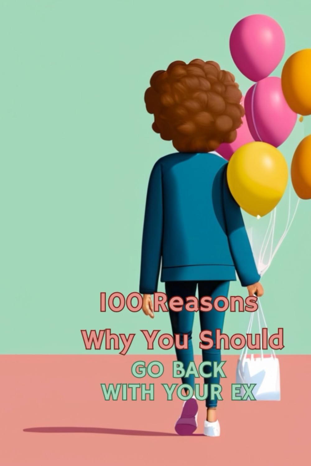 "100 Reasons Why You Should Go Back with Your Ex": A Hilarious Take on Love (Independently published)
"100 Reasons Why You Should Go Back with Your Ex": A Hilarious Take on Love (Independently published)