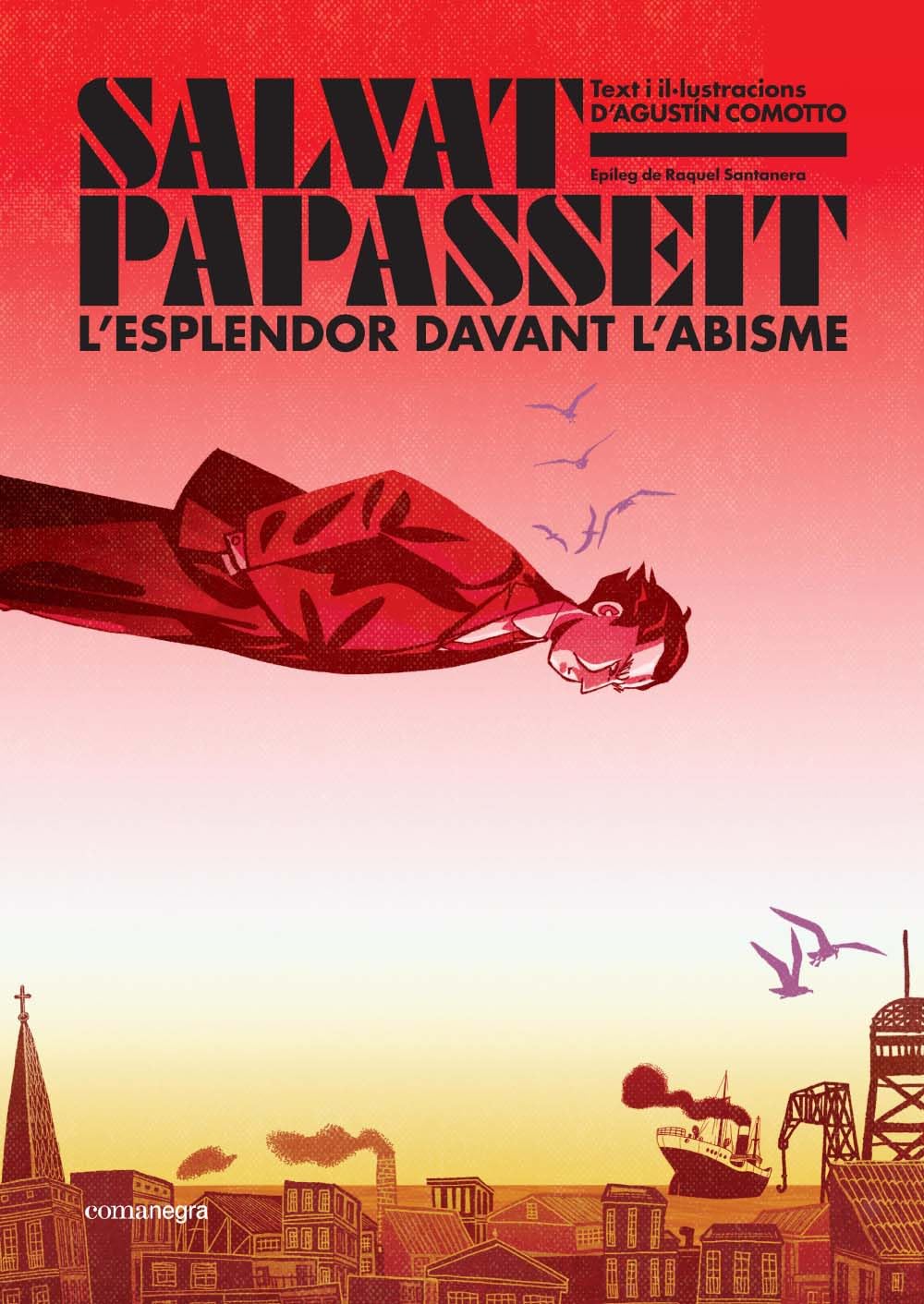 Salvat-Papasseit. L'esplendor davant l'abisme (Editorial Comanegra S.L.)
Salvat-Papasseit. L'esplendor davant l'abisme (Editorial Comanegra S.L.)
