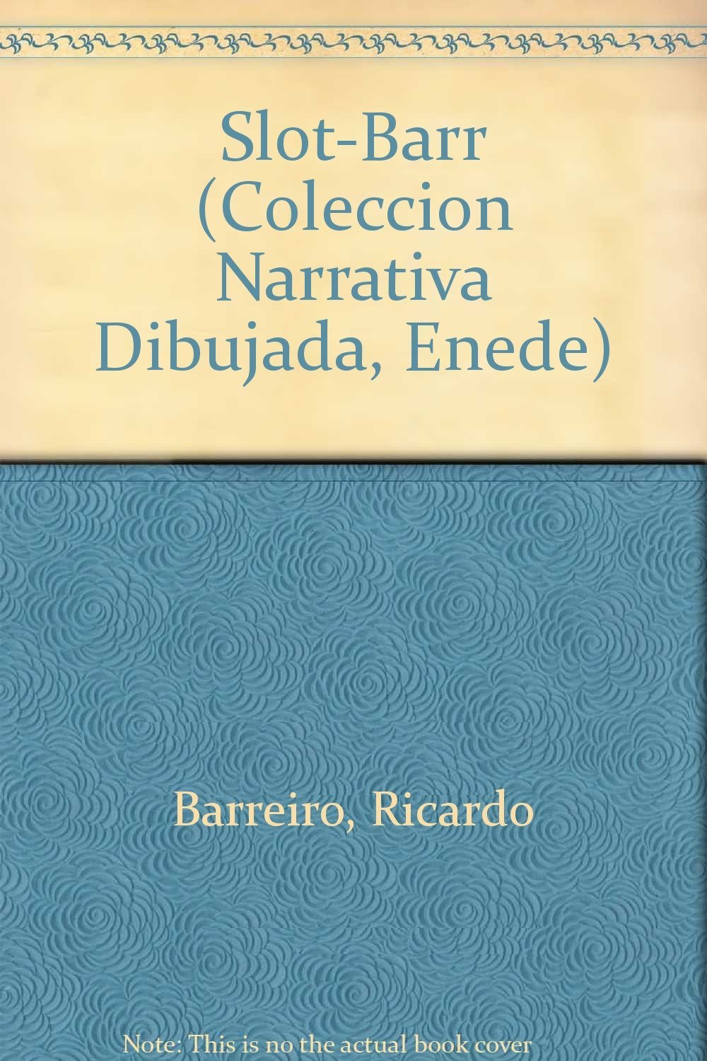 Slot-Barr (Coleccion Narrativa Dibujada, Enede) (Spanish Edition) (Ediciones Colihue)
Slot-Barr (Coleccion Narrativa Dibujada, Enede) (Spanish Edition) (Ediciones Colihue)