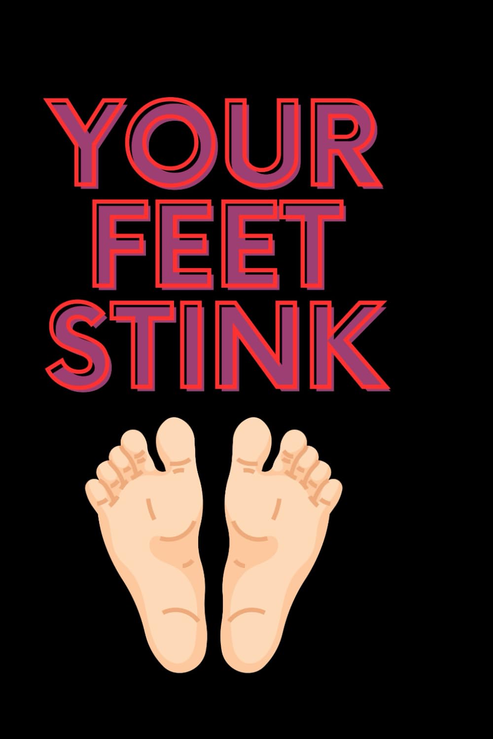 your feet stink (Independently published)
your feet stink (Independently published)