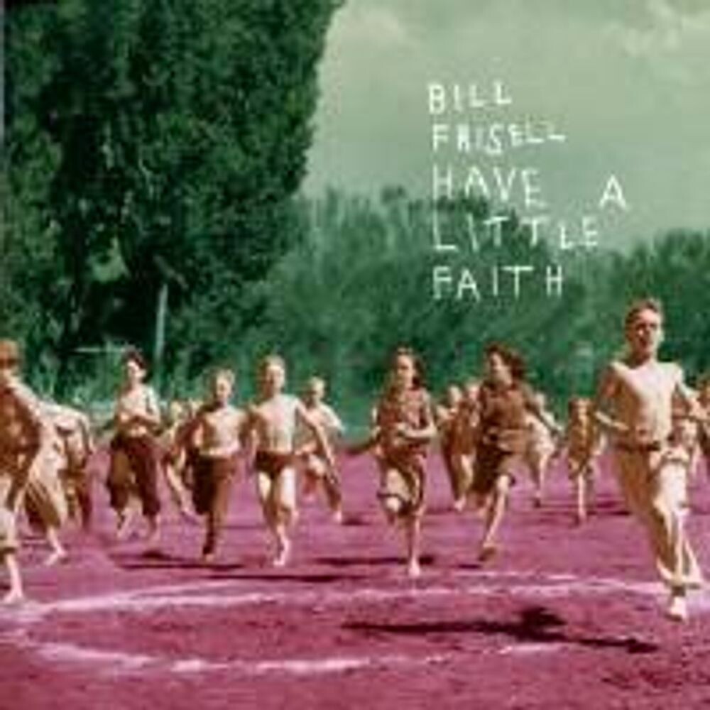 Диск CD Have A Little Faith - Bill Frisell
Диск CD Have A Little Faith - Bill Frisell