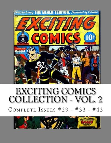 Exciting Comics Collection - Vol. 2: Complete Issues #29 - #33 - #43 (CreateSpace Independent Publishing Platform)
Exciting Comics Collection - Vol. 2: Complete Issues #29 - #33 - #43 (CreateSpace Independent Publishing Platform)