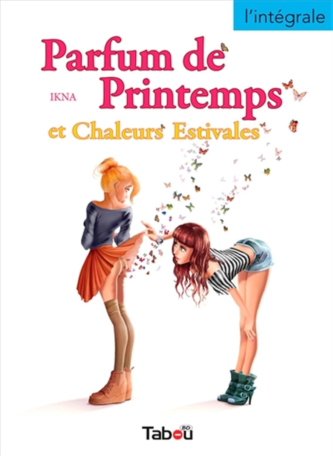 Parfum de Printemps et Chaleurs Estivales - L'intégrale (TABOU)
Parfum de Printemps et Chaleurs Estivales - L'intégrale (TABOU)