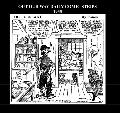 Out Our Way Daily Comic Strips 1935 (B&W): Cartoon Comic Strips 1935 (CreateSpace Independent Publishing Platform)
Out Our Way Daily Comic Strips 1935 (B&W): Cartoon Comic Strips 1935 (CreateSpace Independent Publishing Platform)