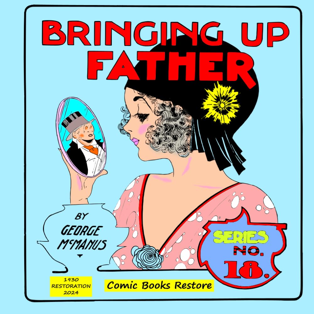 Bringing Up Father, Eighteenth Series: Edition 1930, Restoration 2024 (Independently published)
Bringing Up Father, Eighteenth Series: Edition 1930, Restoration 2024 (Independently published)