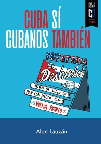 Cuba sí. Cubanos también: Memorias del 'deshielo' Cuba-USA (Spanish Edition) (Editorial Hypermedia Inc.)
Cuba sí. Cubanos también: Memorias del 'deshielo' Cuba-USA (Spanish Edition) (Editorial Hypermedia Inc.)