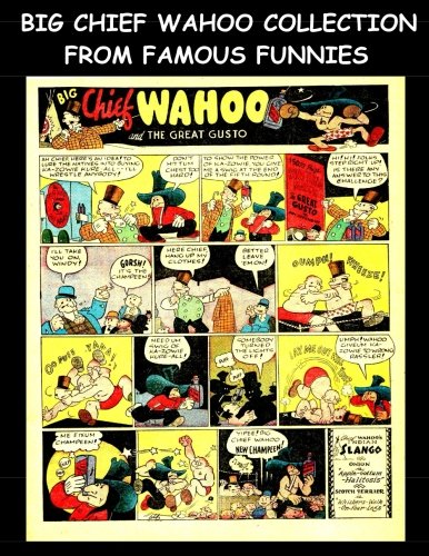 Big Chief Wahoo Collection From Famous Funnies: Big Chief Wahoo Stories From The Golden Age Comics Famous Funnies (CreateSpace Independent Publishing Platform)
Big Chief Wahoo Collection From Famous Funnies: Big Chief Wahoo Stories From The Golden Age Comics Famous Funnies (CreateSpace Independent Publishing Platform)