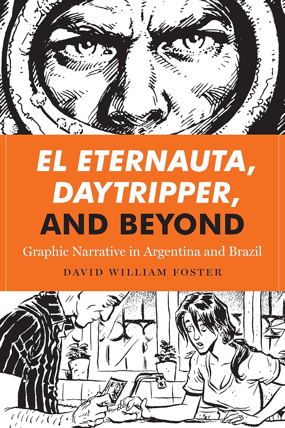 El Eternauta, Daytripper, and Beyond: Graphic Narrative in Argentina and Brazil (World Comics and Graphic Nonfiction Series) (University of Texas Press)
El Eternauta, Daytripper, and Beyond: Graphic Narrative in Argentina and Brazil (World Comics and Graphic Nonfiction Series) (University of Texas Press)