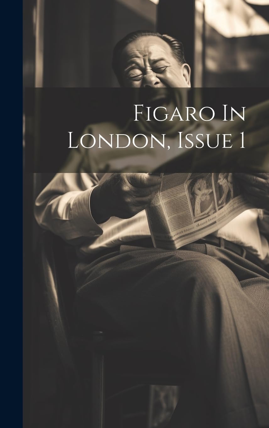 Figaro In London, Issue 1 (Legare Street Press)
Figaro In London, Issue 1 (Legare Street Press)