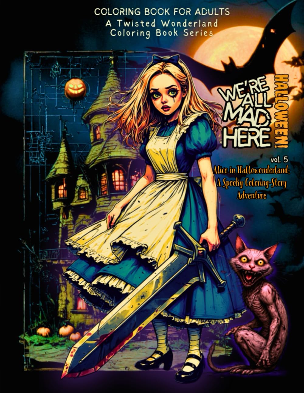 "We're All Mad Here" (vol. 5) - A Twisted Wonderland Coloring Book Series, chilling and captivating coloring book- Alice in Wonderland with unusual ... Story-Filled, Coloring Book (premium paper) (Independently published)
"We're All Mad Here" (vol. 5) - A Twisted Wonderland Coloring Book Series, chilling and captivating coloring book- Alice in Wonderland with unusual ... Story-Filled, Coloring Book (premium paper) (Independently published)