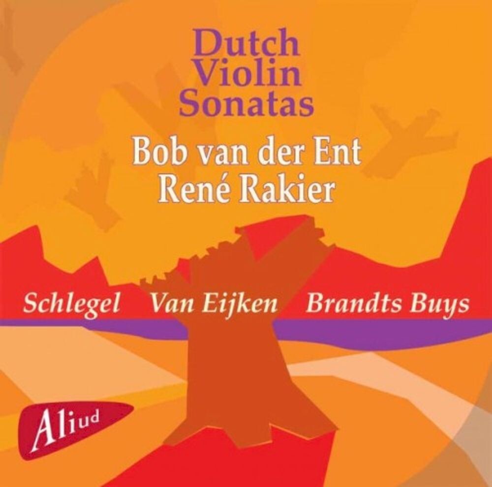 Диск CD Dutch Violin Sonatas - Leander Schlegel, Gerrit Jan van Eijken, Jan Brandts Buys, Bob van der Ent, René Rakier
Диск CD Dutch Violin Sonatas - Leander Schlegel, Gerrit Jan van Eijken, Jan Brandts Buys, Bob van der Ent, René Rakier