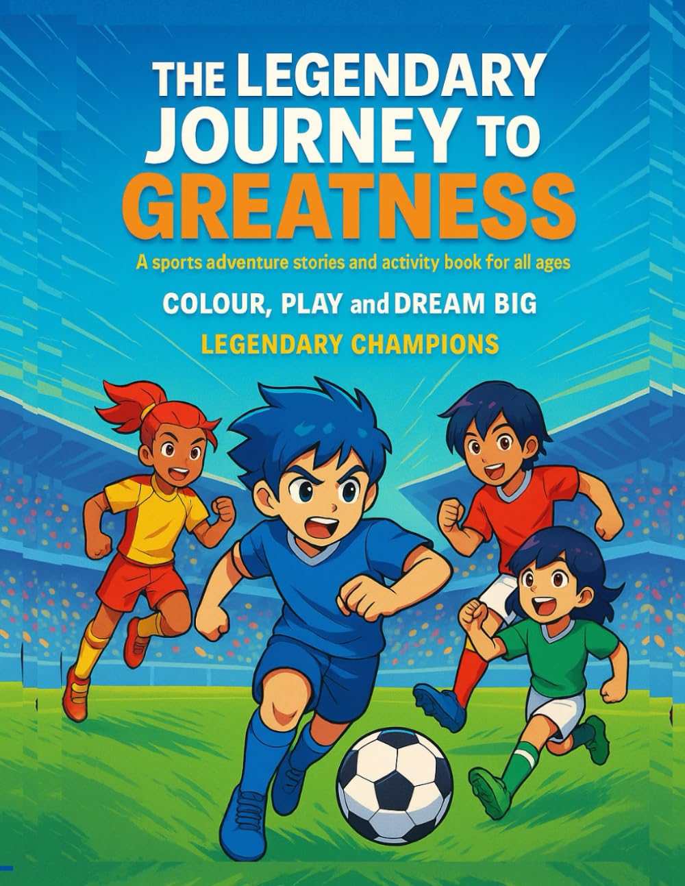 THE LEGENDARY JOURNEY TO GREATNESS (Independently published)
THE LEGENDARY JOURNEY TO GREATNESS (Independently published)