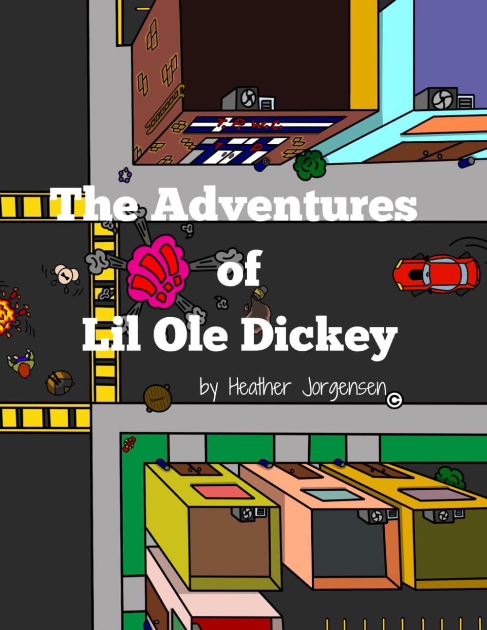 THE ADVENTURES OF LIL OLE DICKEY (Independently published)
THE ADVENTURES OF LIL OLE DICKEY (Independently published)
