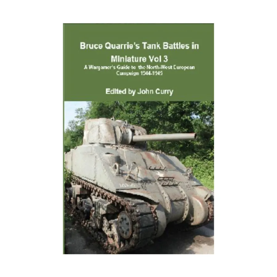 Танковые сражения Брюса Куорри в миниатюре - Том. 3, Путеводитель для варгеймеров по кампании в Северо-Западной Европе 1944-1945 гг., Classic Wargaming & Historical Miniature Rules (Wargaming.Co)
Танковые сражения Брюса Куорри в миниатюре - Том. 3, Путеводитель для варгеймеров по кампании в Северо-Западной Европе 1944-1945 гг., Classic Wargaming & Historical Miniature Rules (Wargaming.Co)