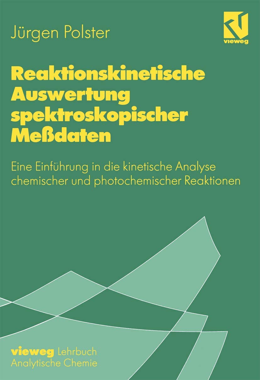 Reaktionskinetische Auswertung spektroskopischer Meßdaten: Eine Einführung in die kinetische Analyse chemischer und photochemischer Reaktionen (German Edition) (Vieweg+Teubner Verlag)
Reaktionskinetische Auswertung spektroskopischer Meßdaten: Eine Einführung in die kinetische Analyse chemischer und photochemischer Reaktionen (German Edition) (Vieweg+Teubner Verlag)