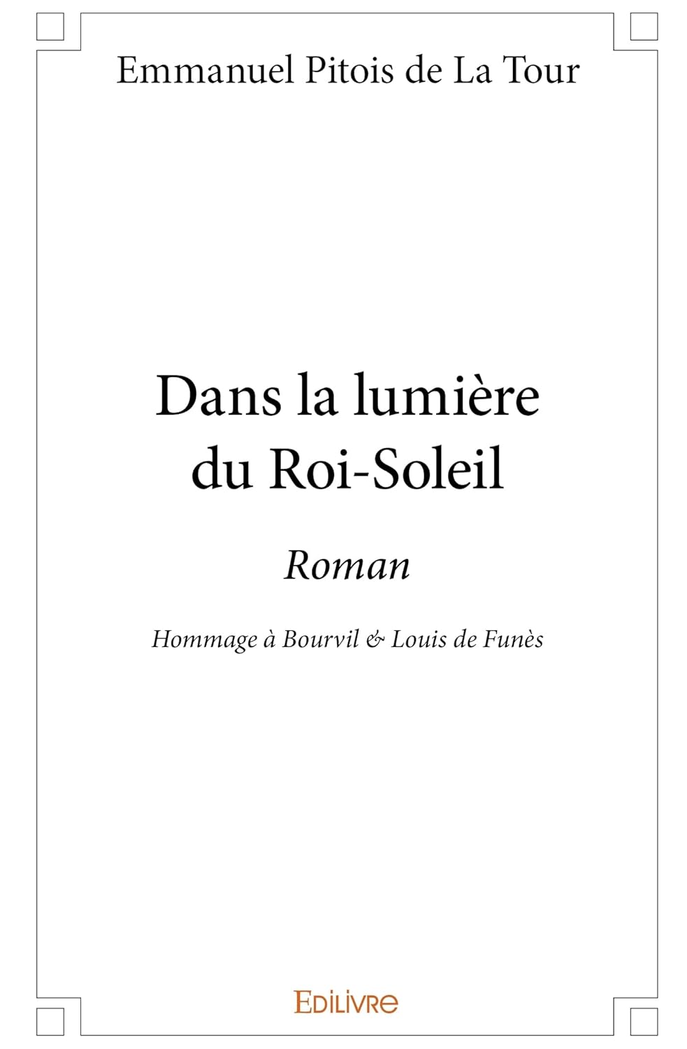 Dans la lumière du Roi-Soleil (French Edition) (Edilivre)
Dans la lumière du Roi-Soleil (French Edition) (Edilivre)