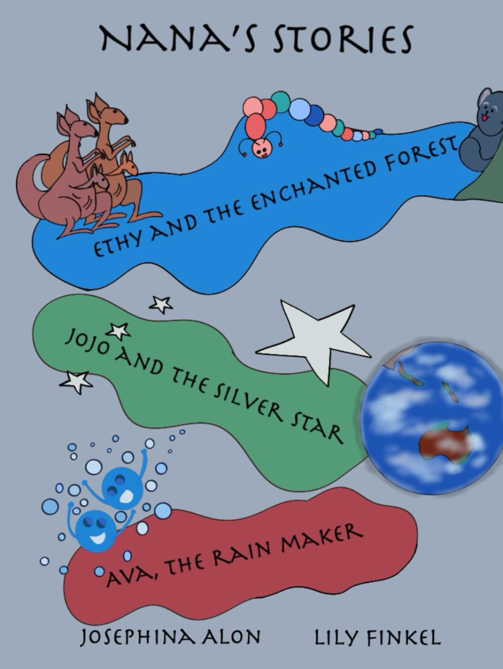 NANA'S STORIES: Ethy and the Enchanted Forest + Jojo and the Silver Star + Ava, The Rain Maker (Independently published)
NANA'S STORIES: Ethy and the Enchanted Forest + Jojo and the Silver Star + Ava, The Rain Maker (Independently published)