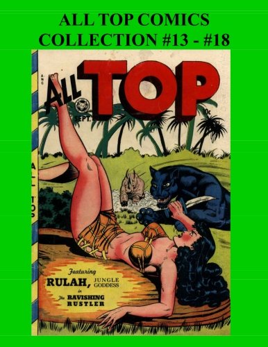 All Top Comics Collection #13 - #18: Top Comics (6 Issues) September 1948 - July 1949 (CreateSpace Independent Publishing Platform)
All Top Comics Collection #13 - #18: Top Comics (6 Issues) September 1948 - July 1949 (CreateSpace Independent Publishing Platform)