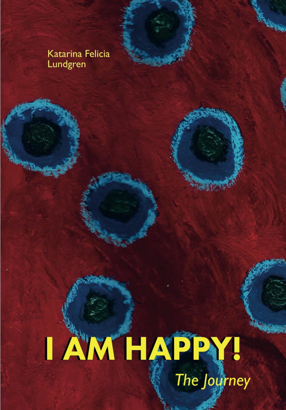 I AM HAPPY!: The Journey (Independently published)
I AM HAPPY!: The Journey (Independently published)