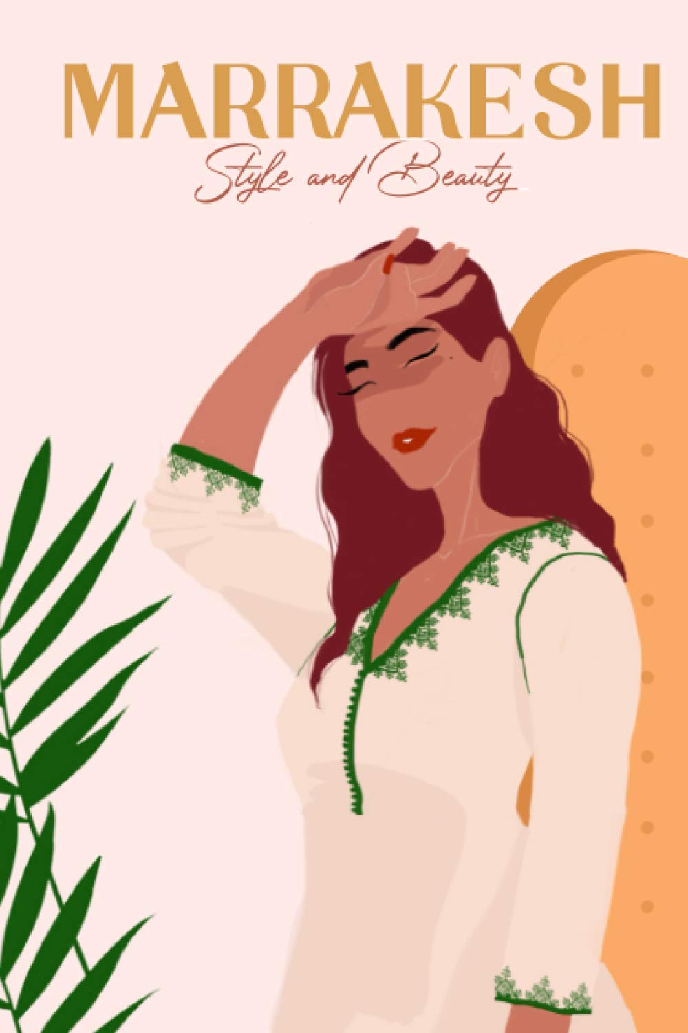 Marrakesh style and beauty: the beauty of the north African city (Independently published)
Marrakesh style and beauty: the beauty of the north African city (Independently published)