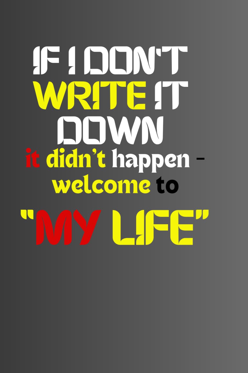 If I don't write it down, it didn't happen-welcome to my life: The Official Log of Forgetfulness and Funny Moments (Independently published)
If I don't write it down, it didn't happen-welcome to my life: The Official Log of Forgetfulness and Funny Moments (Independently published)