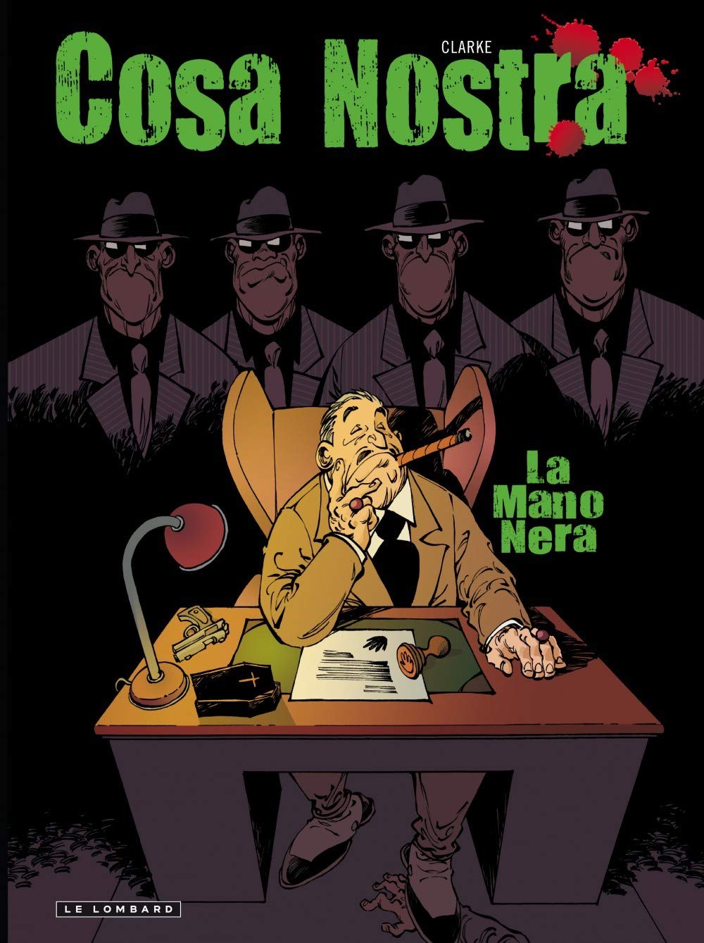 Cosa Nostra - Tome 2 - La Mano Nera (LOMBARD)
Cosa Nostra - Tome 2 - La Mano Nera (LOMBARD)