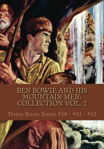 Ben Bowie and his Mountain Men: Collection Vol. 2: Triple-Sized: Issues #10 - #11 - #12 (CreateSpace Independent Publishing Platform)
Ben Bowie and his Mountain Men: Collection Vol. 2: Triple-Sized: Issues #10 - #11 - #12 (CreateSpace Independent Publishing Platform)