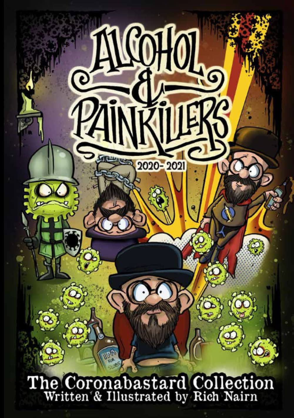 Alcohol & Painkillers 2020-2021: The Coronabastard Collection (Independently published)
Alcohol & Painkillers 2020-2021: The Coronabastard Collection (Independently published)