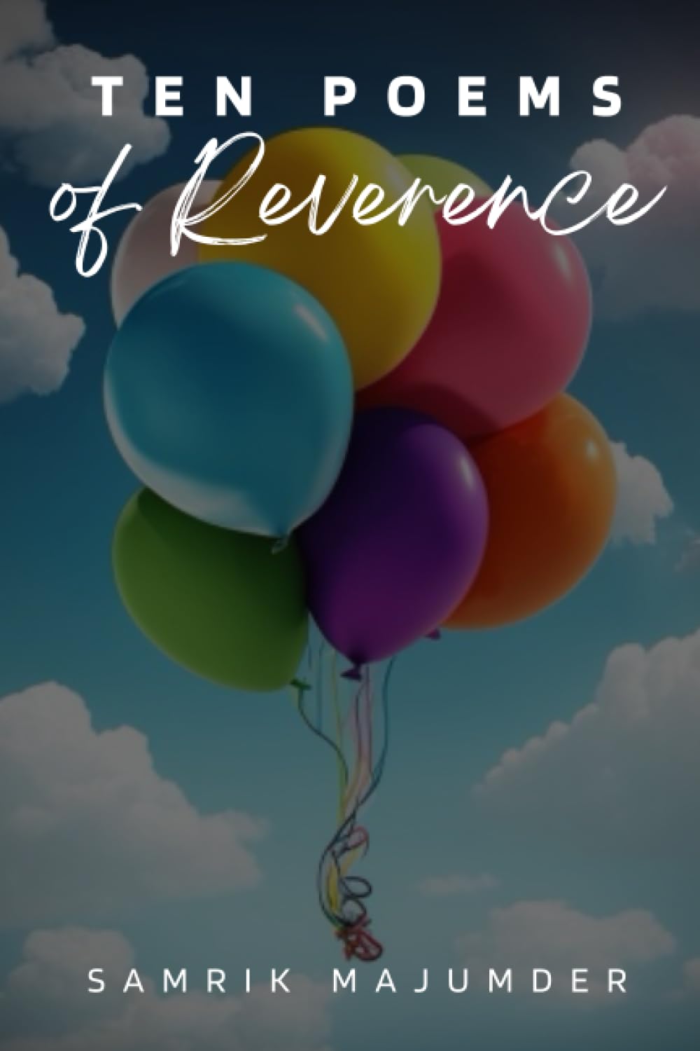Ten Poems of Reverence: By Samrik Majumder (Independently published)
Ten Poems of Reverence: By Samrik Majumder (Independently published)
