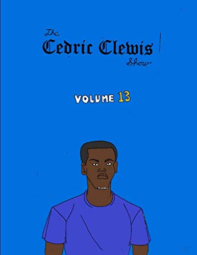 Cedric Clewis Show Volume 13 (Independently published)
Cedric Clewis Show Volume 13 (Independently published)
