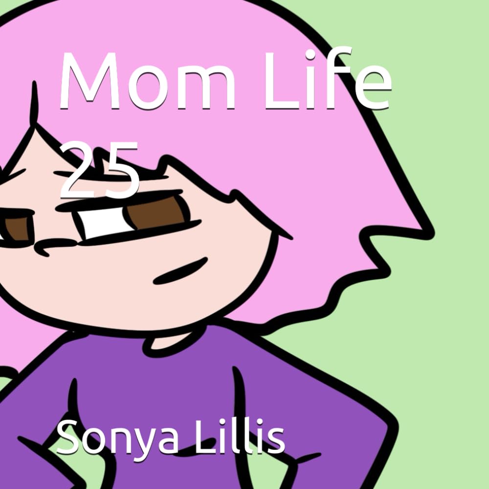 Mom Life 25 (Independently published)
Mom Life 25 (Independently published)